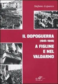 Il dopoguerra (1945-1948) a Figline e nel Valdarno Premium