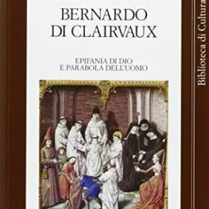 Bernardo di Clairvaux. Epifania di Dio e parabola dell‘uomo. Atti del Convegno (Roma, 27-28 ottobre 2006) Hoge Kwaliteit