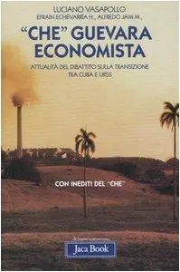 «Che» Guevara economista. Attualità del dibattito sulla transizione tra Cuba e URSS Finale Uitverkoop