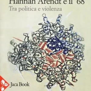Koopje Hannah Arendt e il ‘68... Tra politica e violenza
