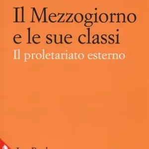 Hoge Kwaliteit Il Mezzogiorno e le sue classi. Il proletariato esterno. Ediz. ampliata