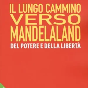 Laatste Kans Il lungo cammino verso Mandelaland. Del potere e della libertà