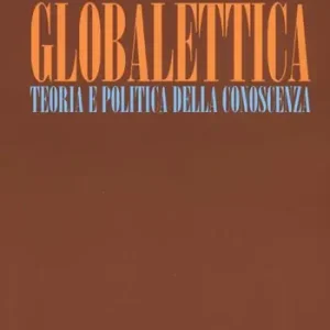 Snelle Levering Globalettica. Teoria e politica della conoscenza
