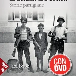 Beperkt Aanbod L‘Italia liberata. Storie partigiane. Con DVD video