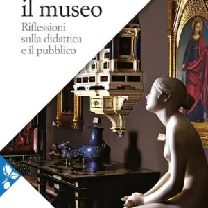 Favoriet Immaginare il museo. Riflessioni sulla didattica e il pubblico