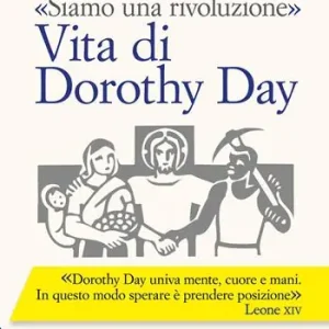 «Siamo una rivoluzione». Vita di Dorothy Day Gratis Retour