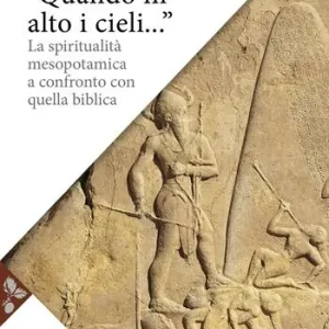 «Quando in alto i cieli...». La spiritualità mesopotamica a confronto con quella biblica Koopje