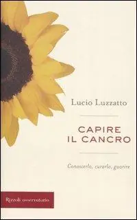 Capire il cancro. Conoscerlo, curarlo, guarire Exclusieve Aanbieding