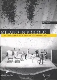 Bestel Nu Milano in Piccolo. Il Piccolo Teatro nelle pagine del «Corriere della Sera». Ediz. illustrata