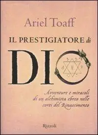 Aanbieding Il prestigiatore di Dio. Avventure e miracoli di un alchimista ebreo nelle corti del Rinascimento