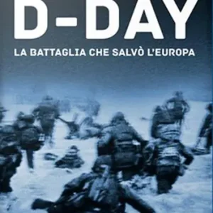 D-Day. La battaglia che salvò l‘Europa Nieuw
