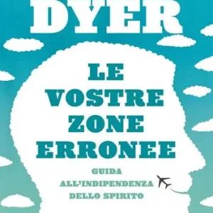 Dagaanbieding Le vostre zone erronee. Guida all‘indipendenza dello spirito