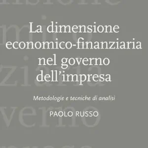 Goedkoop La dimensione economico-finanziaria nel governo dell‘impresa. Metodologie e tecniche di analisi