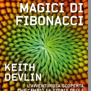 Actieprijs I numeri magici di Fibonacci. L‘avventurosa scoperta che cambiò la storia della matematica