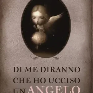 Di me diranno che ho ucciso un angelo Korting