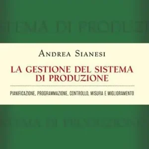 Betaalbaar La gestione del sistema di produzione. Pianificazione, programmazione, controllo, misura e miglioramento