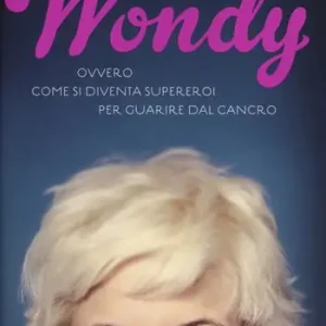 Wondy. Ovvero come si diventa supereroi per guarire dal cancro Meest Verkocht