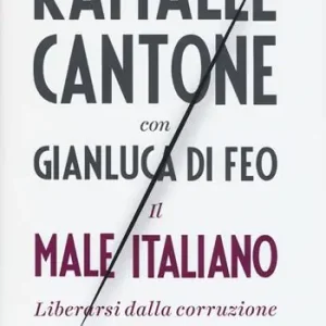 Alleen Vandaag Il male italiano. Liberarsi dalla corruzione per cambiare il Paese
