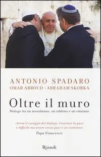Beperkt Aanbod Oltre il muro. Dialogo tra un mussulmano, un rabbino e un cristiano