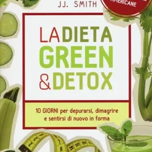Favoriet La dieta green & detox. Dieci giorni per depurarsi, dimagrire e sentirsi di nuovo in forma