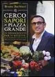 Cerco sapori in piazza Grande. 70 ingredienti per 70 ricette, alla scoperta del gusto nella cucina di uno chef Hoge Kwaliteit