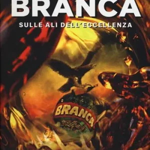 Beperkte Voorraad Branca. Sulle ali dell‘eccellenza. Ediz. illustrata