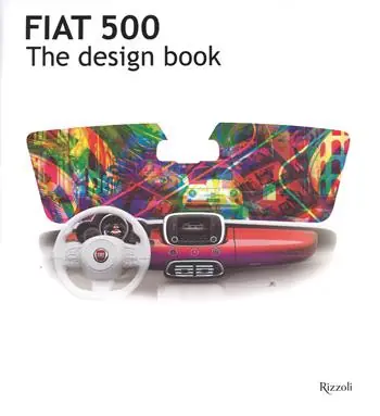 Alleen Vandaag Fiat 500. The design book. Ediz. illustrata