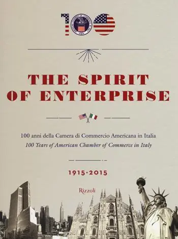 The spirit of enterprise. 100 anni della Camera di Commercio Americana in Italia (1915-2015). Ediz. italiana e inglese Favoriet