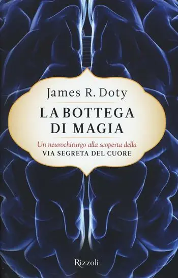 La bottega di magia. Un neurochirurgo alla scoperta della via segreta del cuore Seizoensaanbieding