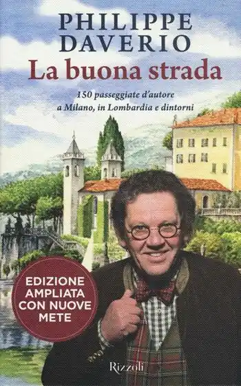 Tijdelijk Beschikbaar La buona strada. 150 passeggiate d‘autore a Milano, in Lombardia e dintorni. Ediz. ampliata