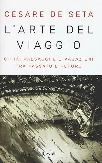 Premium L‘arte del viaggio. Città, paesaggi e divagazioni tra passato e futuro