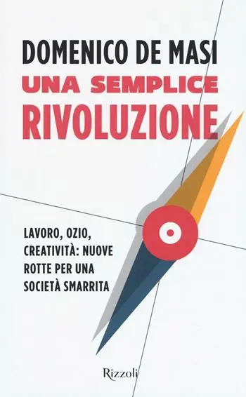Hoge Kwaliteit Una semplice rivoluzione. Lavoro, ozio, creatività nuove rotte per una società smarrita