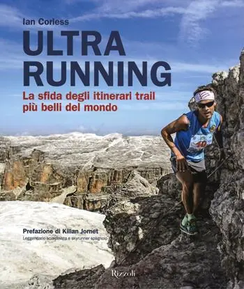 Ultra running. La sfida degli itinerari trail più belli del mondo. Ediz. illustrata Goedkoop