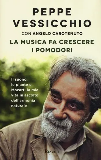 Lage Prijs La musica fa crescere i pomodori. Il suono, le piante e Mozart la mia vita in ascolto dell‘armonia naturale