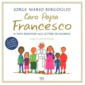 Laatste Kans Caro papa Francesco. Il papa risponde alle lettere dei bambini