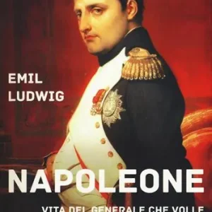 Alleen Vandaag Napoleone. Vita del generale che volle conquistare il mondo