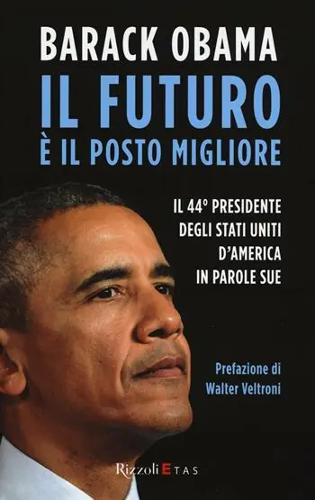 Op = Op Il futuro è il posto migliore. Il 44° Presidente degli Stati Uniti d’America in parole sue