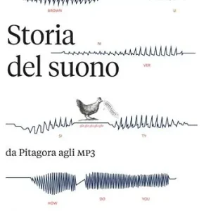 Storia del suono. Da Pitagora agli MP3 Op = Op