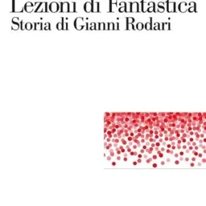 Lezioni di fantastica. Storia di Gianni Rodari Dagaanbieding