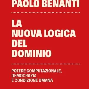 Nieuw La nuova logica del dominio. Potere computazionale, democrazia e condizione umana