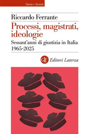 Betaalbaar Processi, magistrati, ideologie. Sessant’anni di giustizia in Italia 1965-2025