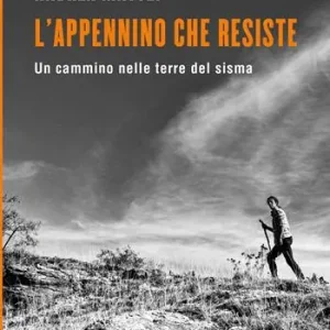 L‘Appennino che resiste. Un cammino nelle terre del sisma Finale Uitverkoop