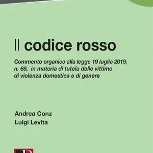 Direct Verzonden Il codice rosso. Commento organico alla legge 19 luglio 2019 n. 69 in materia di tutela delle vittime di violenza domestica e di genere