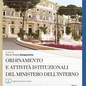 Ordinamento e attività istituzionali del Ministero dell‘interno. Ediz. maior. Con aggiornamento online Korting