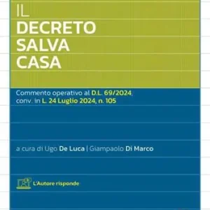 Il decreto salva casa. Commento operativo al D.L. 69/2024, conv. in L. 24 luglio 2024, n. 105 Finale Uitverkoop