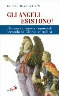 Gli angeli esistono! Chi sono e come riconoscerli secondo la Chiesa cattolica Beperkt Aanbod
