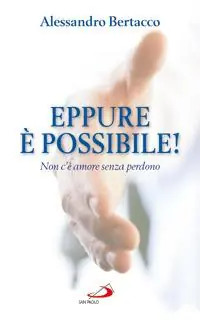 Betaalbaar Eppure è possibile! Non c‘è amore senza perdono