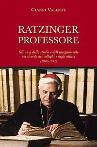 Beperkte Voorraad Ratzinger professore. Gli anni dello studio e dell‘insegnamento nel ricordo dei colleghi e degli allievi (1946-1977)