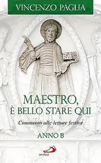 Beste Prijs Maestro, è bello stare qui. Commento alle letture festive. Anno B