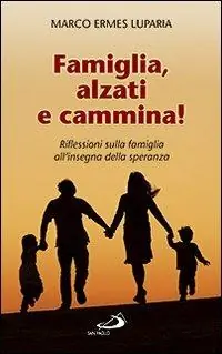Famiglia, alzati e cammina! Riflessioni sulla famiglia all‘insegna della speranza Exclusieve Aanbieding